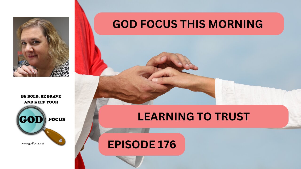 GOD FOCUS THIS MORNING EP-176 LEARNING TO TRUST