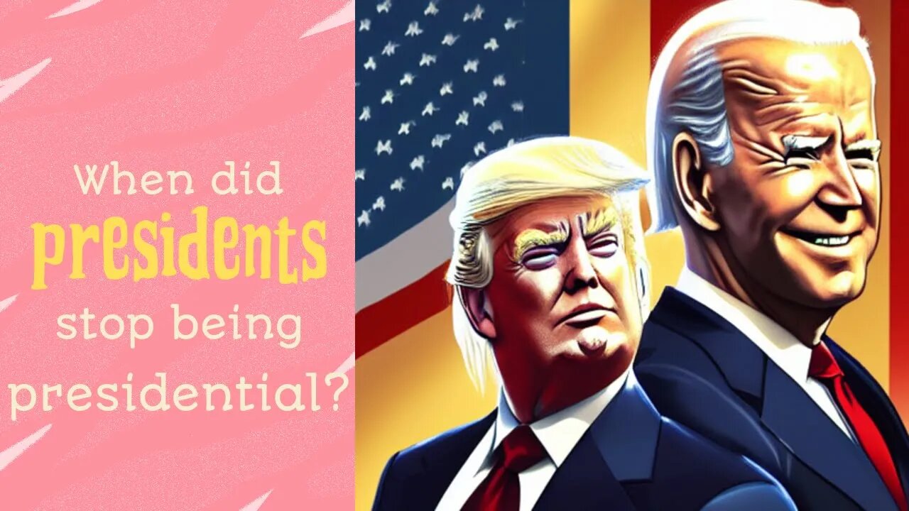 When did presidents stop being presidential?
