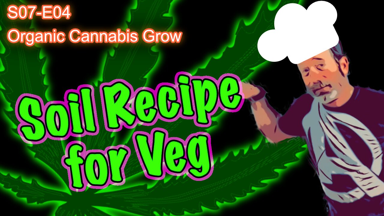 S07 E04 - How to Make Living Soil - Soil Recipe for Cannabis in Veg Stage à la GrowDaddyTV