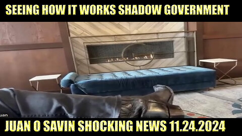 JUAN O SAVIN & DAVID NINO RODRIGUEZ HUGE 11.24.24: SEEING HOW IT WORKS SHADOW GOVERNMENT