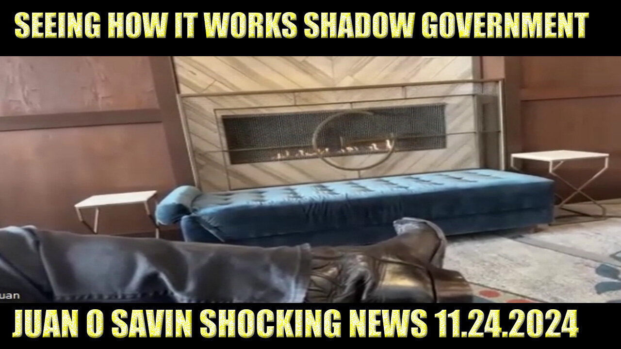 JUAN O SAVIN & DAVID NINO RODRIGUEZ HUGE 11.24.24: SEEING HOW IT WORKS SHADOW GOVERNMENT