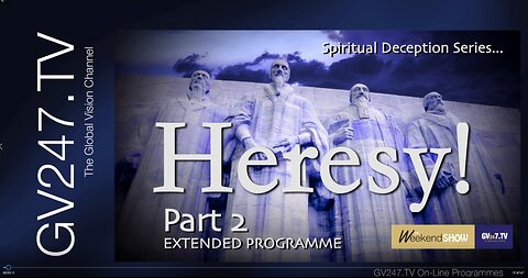 268-Spiritual Deception Series - HERESY Part2