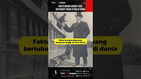 Fakta orang-orang bertubuh tinggi extrim di dunia #Shorth