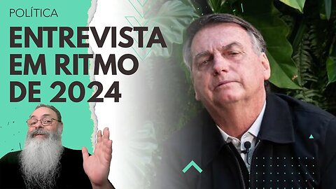 BOLSONARO entrevistado mostra FOCO em 2024 e manda recado: "Só estou MORTO depois de ENTERRADO"