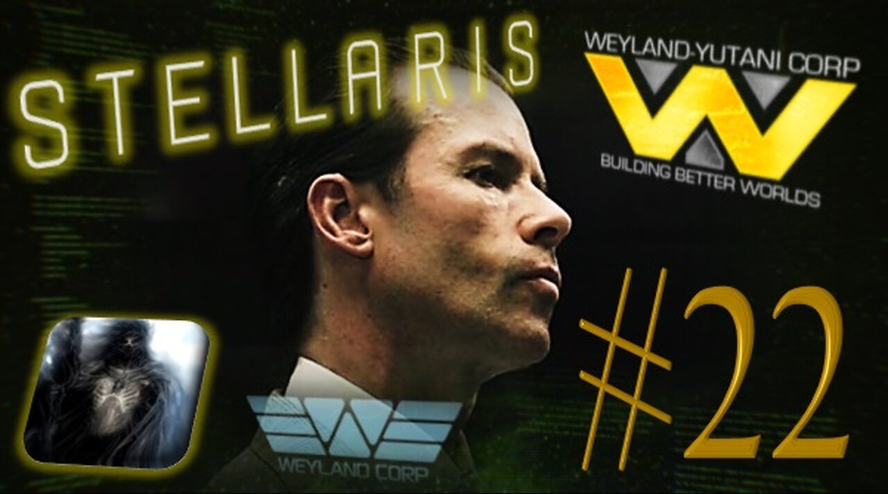 Let´s Play Stellaris | Astral Planes | Weyland Yutani Corporation | PART 22