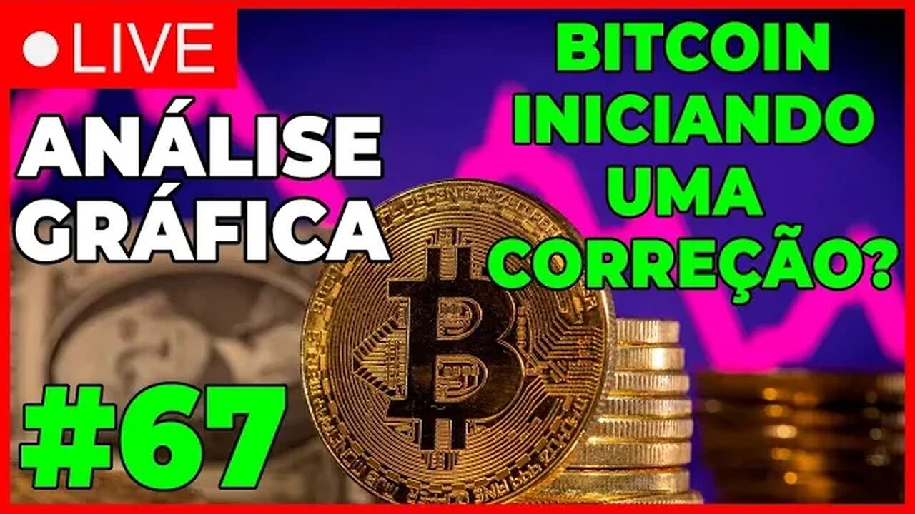 ANÁLISE CRIPTO #67 - INÍCIO DE UMA CORREÇÃO? MERCADO FRACO! - #bitcoin #eth #criptomoedasaovivo