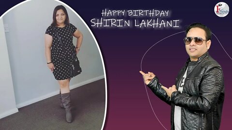 Happy Birthday to Shirin Lakhani Ji 🎂