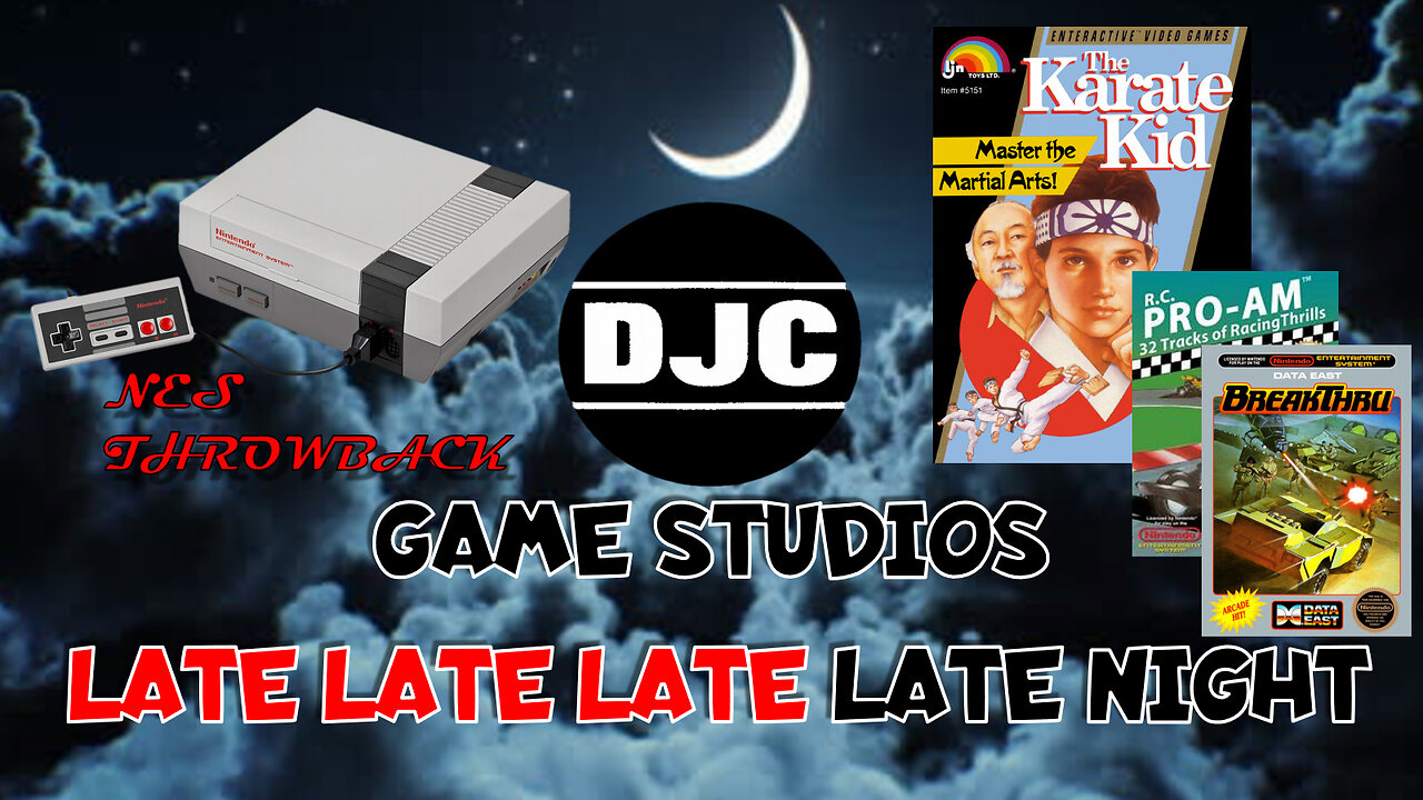 DJC Late Late Late LATE NITE - Live Gaming "NES THROWBACKS"