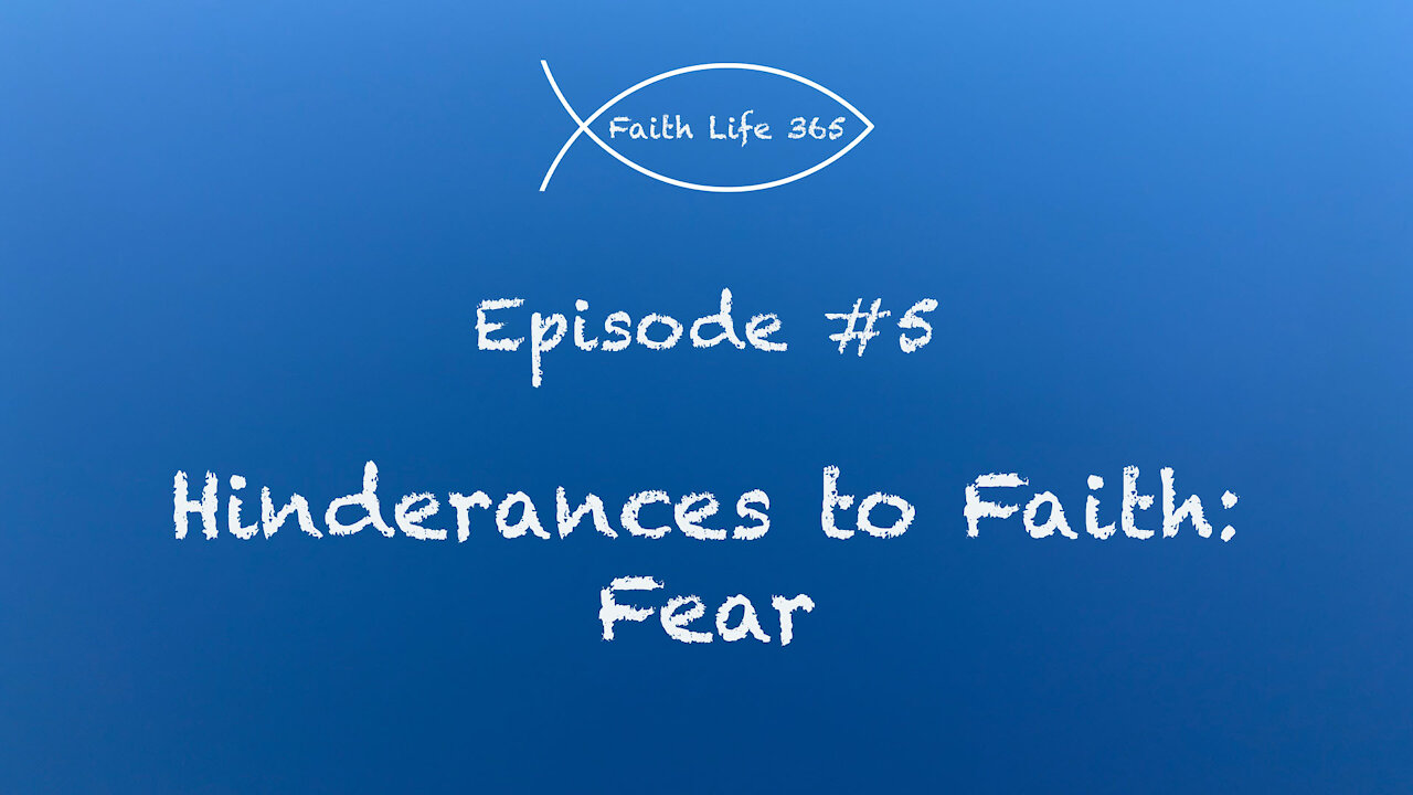 Hinderances to Faith - Fear