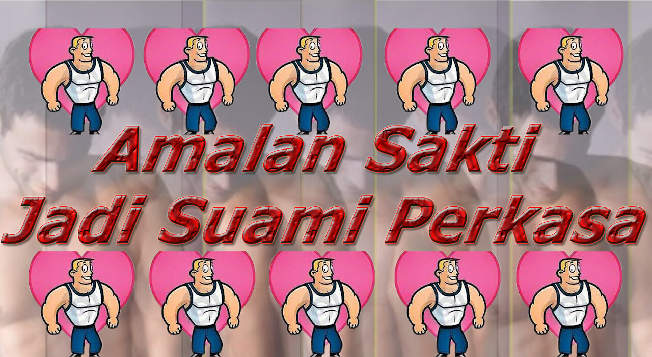 Amalan Sakti Jadi Suami Perkasa