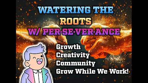 Watering The Roots w/ PER·SE·VER·ANCE