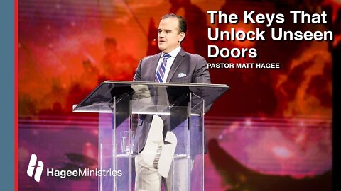 Pastor Matt Hagee - "The Keys That Unlock Unseen Doors"