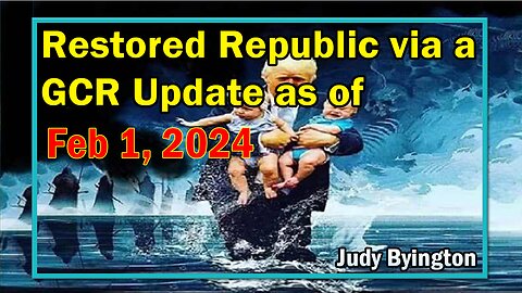 Restored Republic via a GCR Update as of February 1, 2024 - Judy Byington