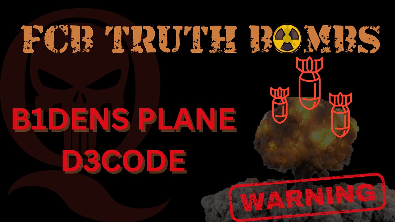 FCB TRUTH BOMBS NO. 2 [BIDEN'S EMPTY PLANE D3CODE]