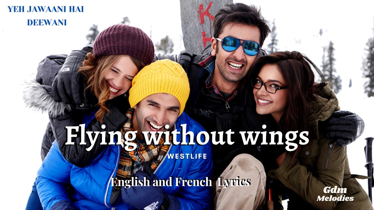 Flying without wings westlife | YEH JAWAANI HAI DEEWANI | French and English lyrics