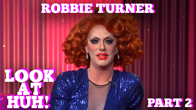 ROBBIE TURNER on LOOK AT HUH! Part 2