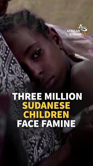 THREE MILLION SUDANESE CHILDREN FACE FAMINE