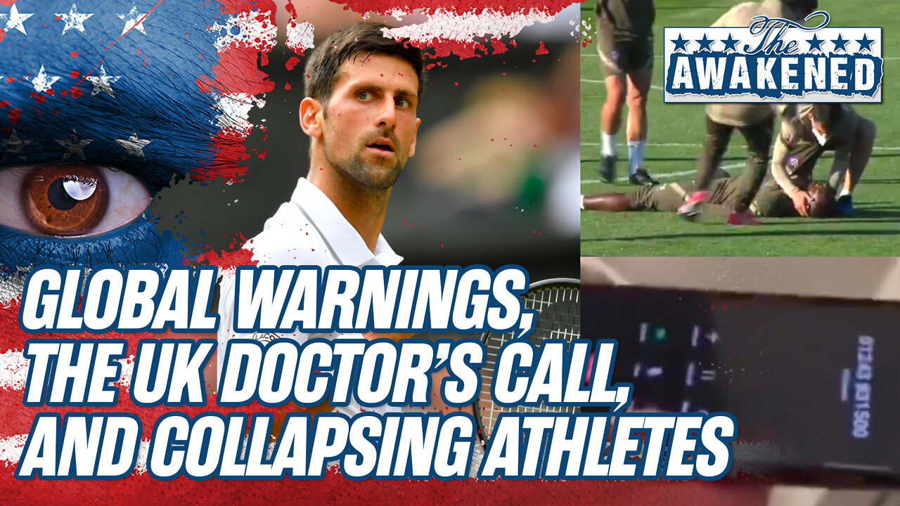 Warnings from Around the World, the UK Doctor Call, Attacks on God and Collapsing Athletes