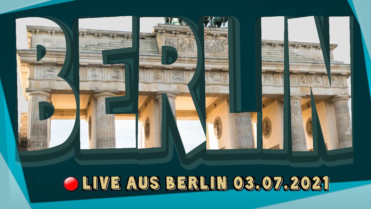 Live aus Berlin 03.07.2021