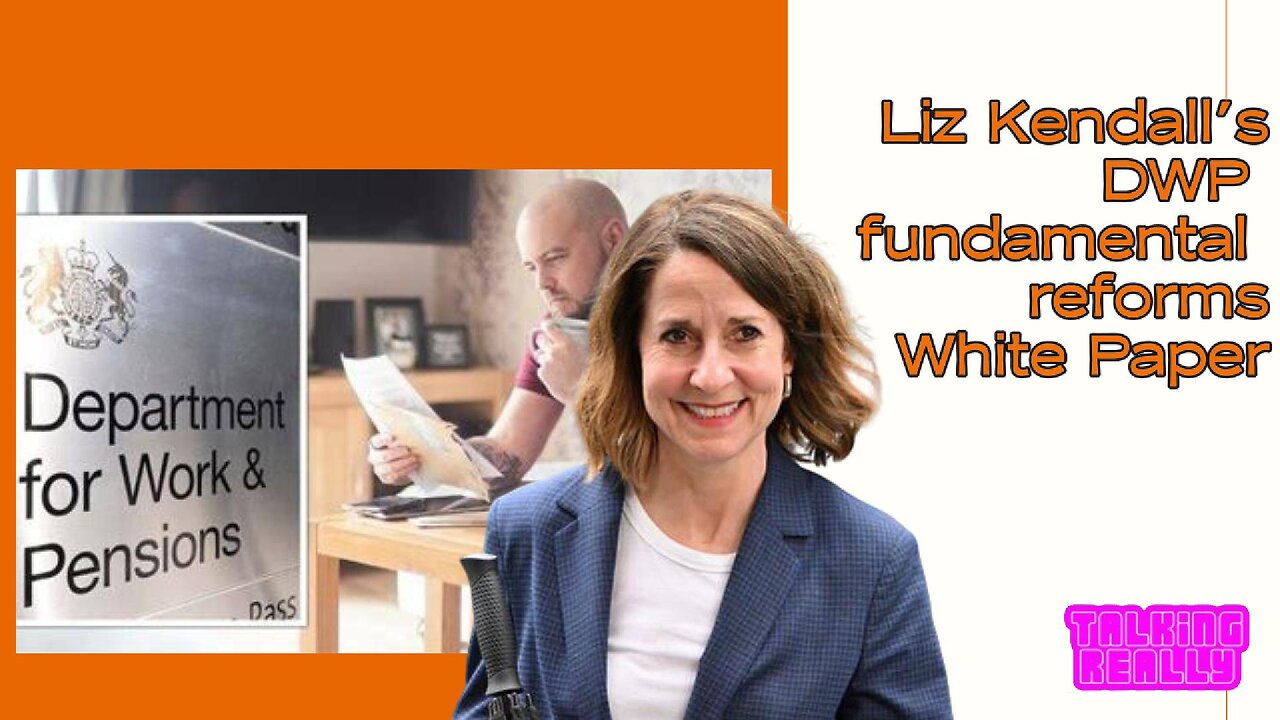 Liz Kendall DWP fundamental reforms white paper out today