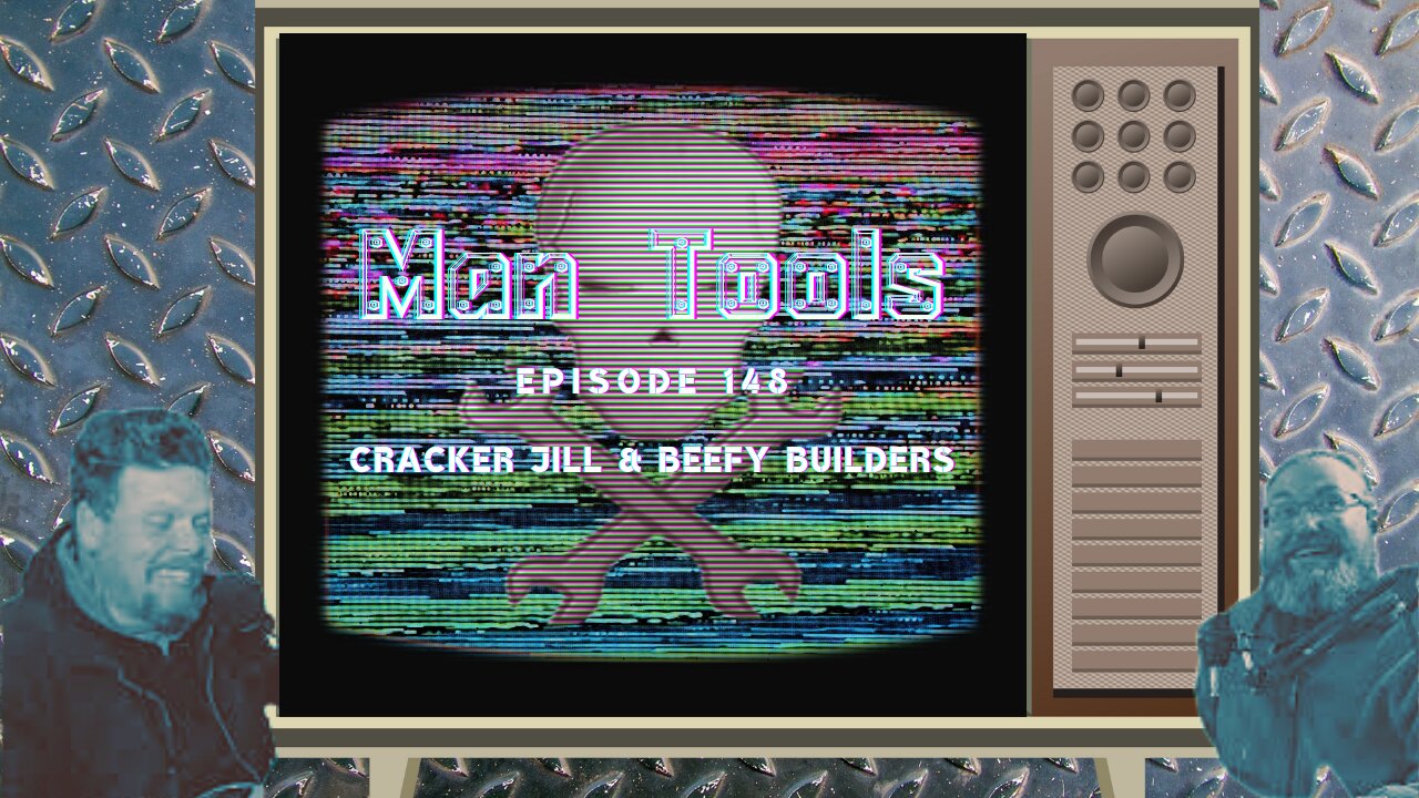 CRACKER JILL & BEEFY BUILDERS | Man Tools 148