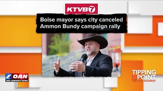 Tipping Point - Boise Mayor Canceled Ammon Bundy Campaign Rally