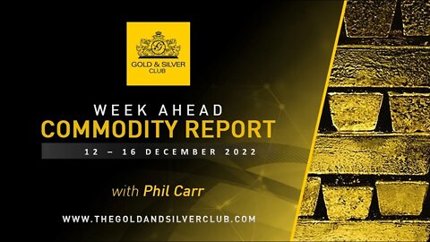 WEEK AHEAD COMMODITY REPORT: Gold, Silver & Crude Oil Price Forecast: 12 - 16 December 2022