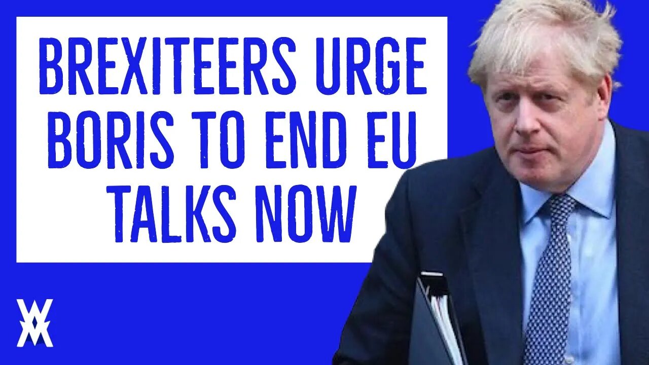Brexiteers Urge Boris To End EU Talks NOW