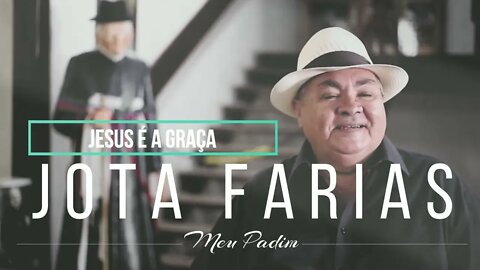 JOTA FARIAS (CD MEU PADIM) 05. Jesus é a Graça ヅ