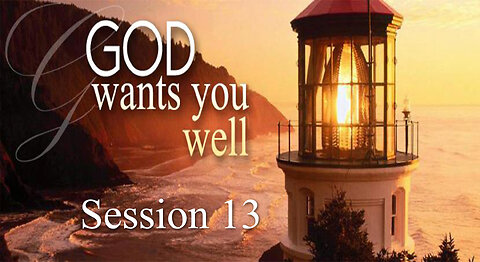 God Wants You Well (Session 13) - Dr. Larry Ollison