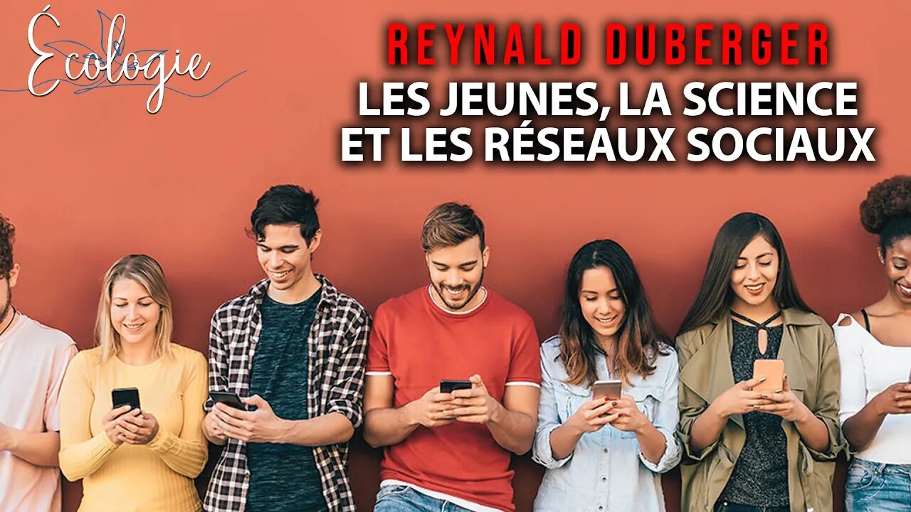 ÉCOLOGIE - REYNALD DUBERGER - LES JEUNES, LA SCIENCE & LES RÉSEAUX SOCIAUX