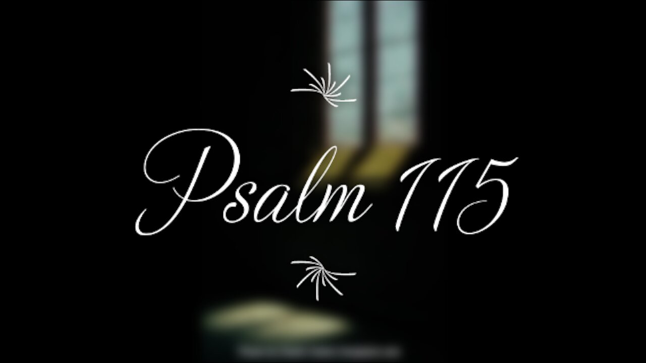 Psalm 115 | KJV | Click Links In Video Details To Proceed to The Next Chapter/Book