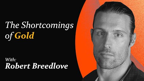 The Shortcomings of Gold | Robert Breedlove