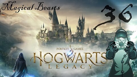 Hogwarts Legacy, ep036: Magical Beasts