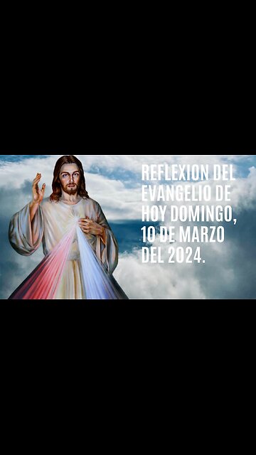 Reflexion del Evangelio de hoy Domingo, 10 de Marzo del 2024.