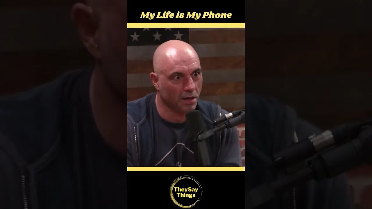 Joe Rogan, My Life is My Phone