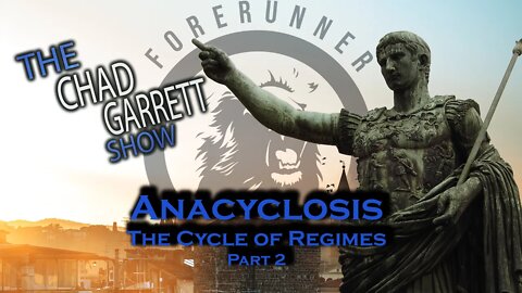 Anacyclosis: The Cycle of Regimes P.2 / The Multi-Dimensional Nerd / The Chad Garrett Show Vault