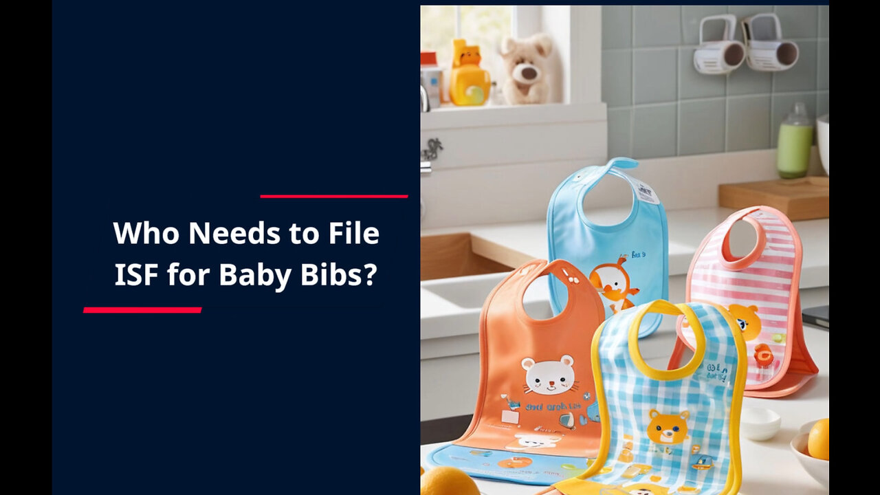 The Ultimate Guide: Who is Responsible for Filing ISF for Baby Bibs?