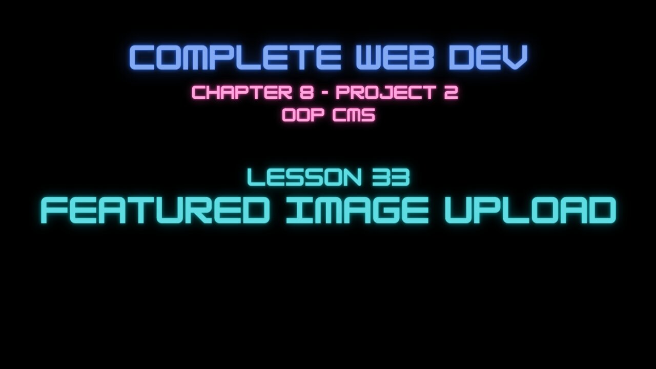 Complete Web Developer Chapter 8 - Lesson 33 Featured Image Upload