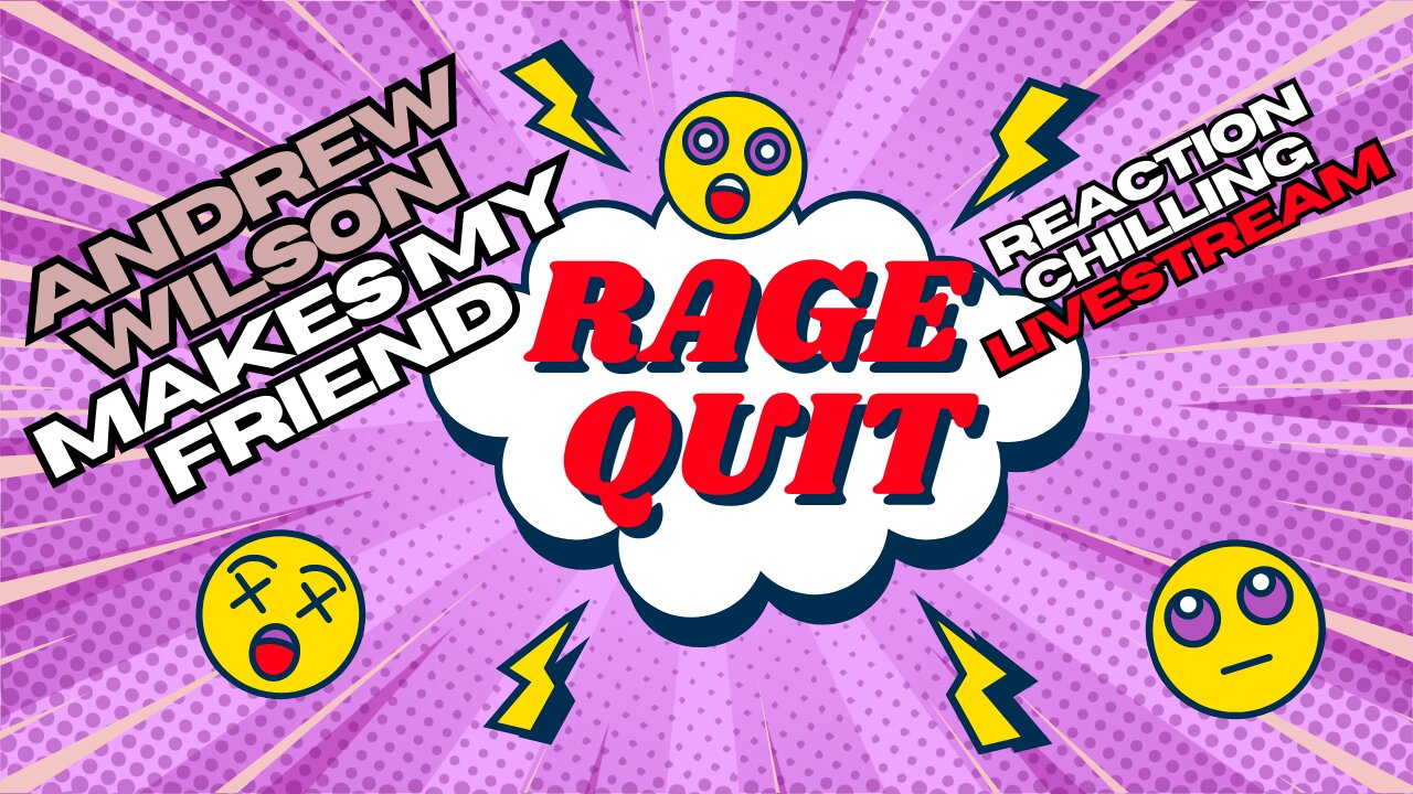 Andrew Wilson Makes My Friend Rage Quit Reactions and Chilling Stream