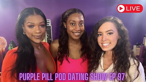 Purple Pill Pod 1 YEAR ANNIVERSARY! Episode 97 with the ladies!