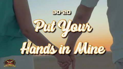 30-20 Put Your Hands in Mine (OFFICIAL MUSIC VIDEO)