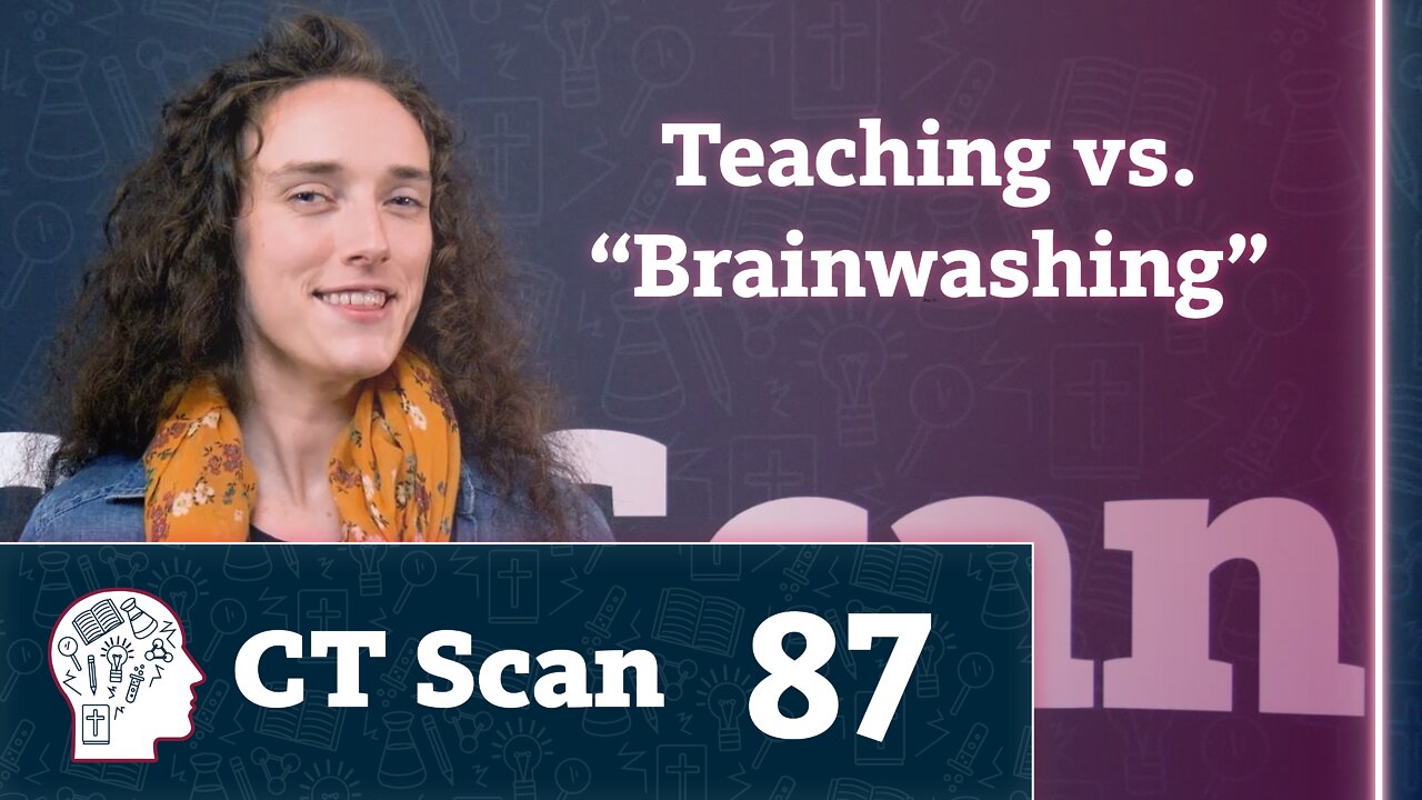 What’s the difference between teaching and brainwashing? (CT Scan, Episode 87)