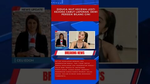 di duga ikut kecewa lesti kejora cabut laporan dewi persik bilang gini