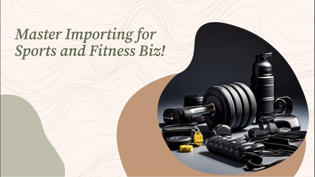 Mastering the Importation Process: Sports and Fitness Goods Unveiled