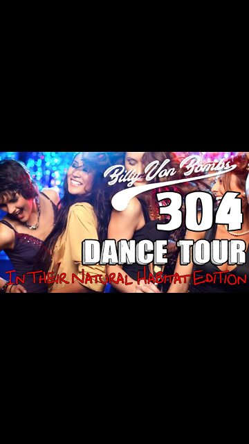 Billy Von ßomb's 304 Dance Tour #29 - In Their Natural Habitat Edition