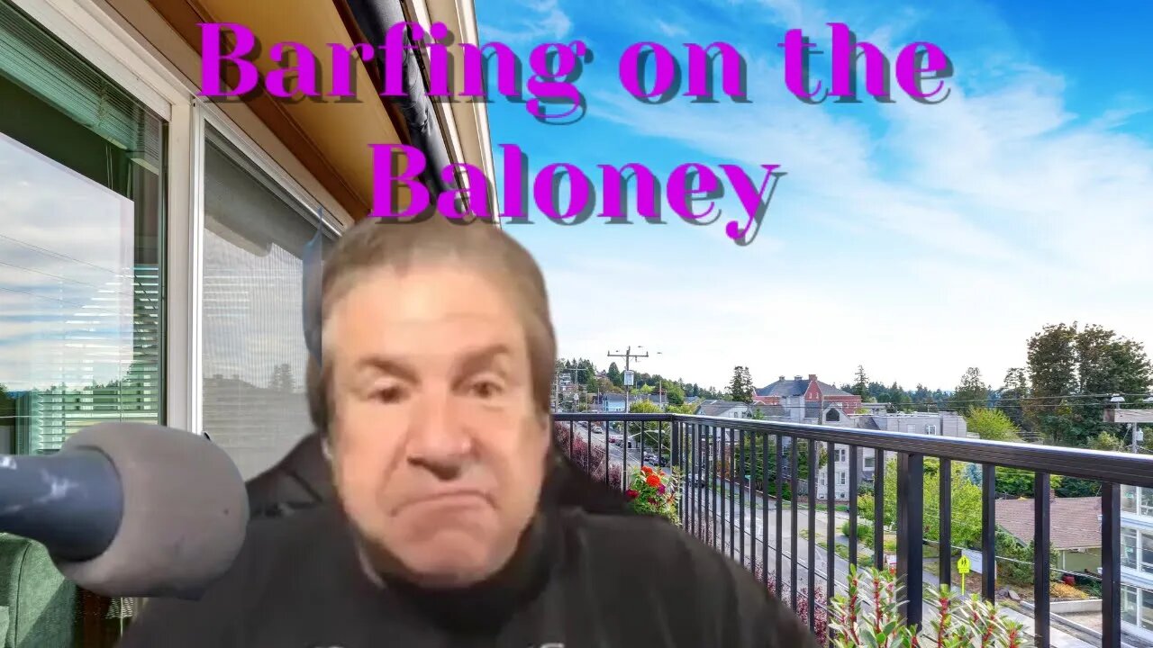 Barfing on the Baloney 10/31/22