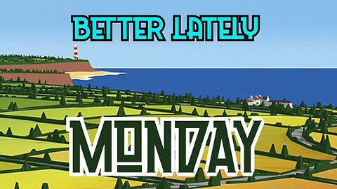 Better Lately - Monday