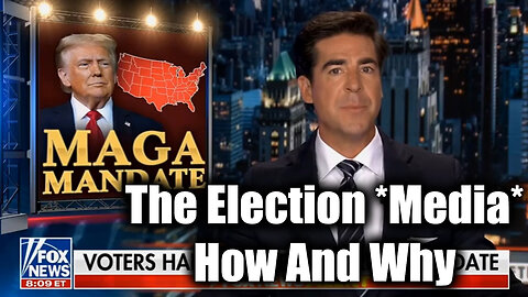 Jesse Watters - The Election *Media* How And Why