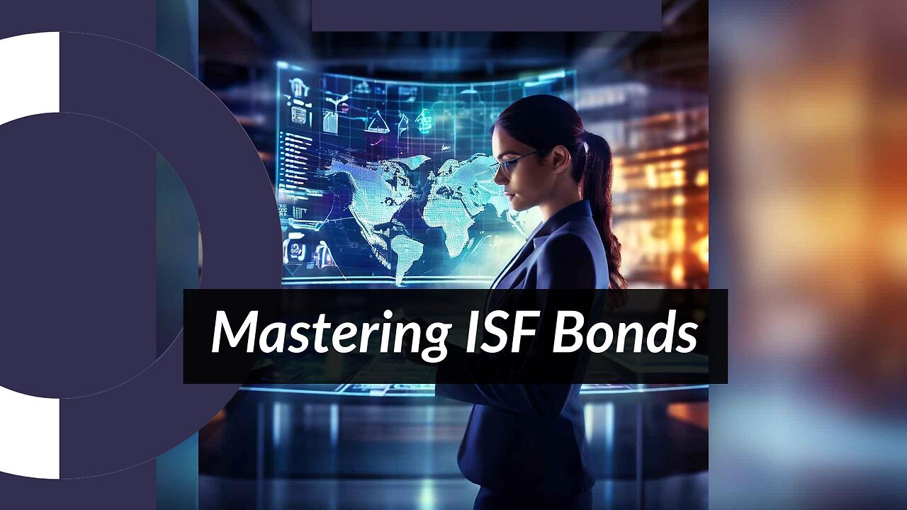 The Essential Guide to ISF Bonding: Unlocking the Secrets of Customs Brokerage